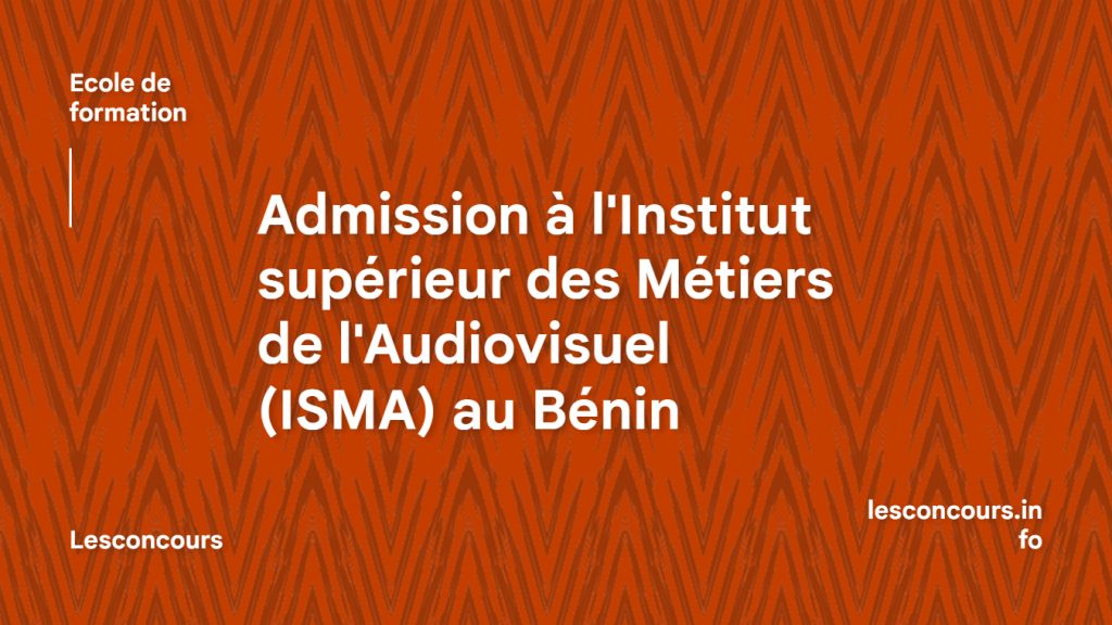 Admission à l'Institut supérieur des Métiers de l'Audiovisuel (ISMA) au Bénin