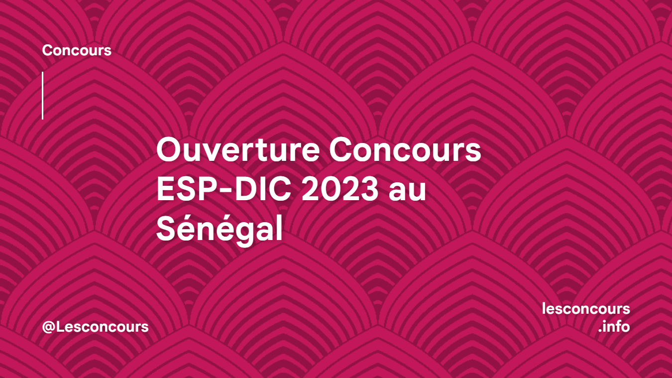 Ouverture Concours ESP-DIC 2023 au Sénégal