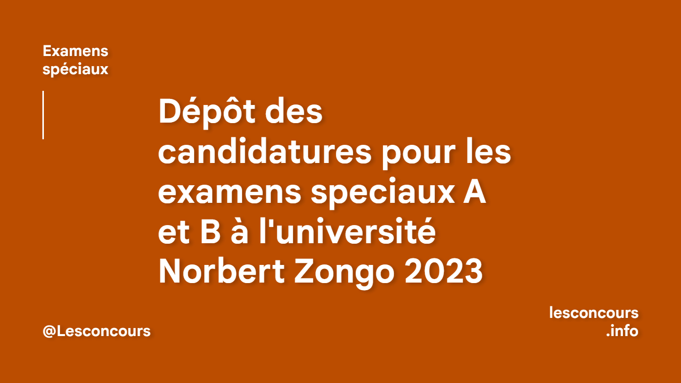 Dépôt des candidatures pour les examens speciaux A et B à l'université Norbert Zongo 2023