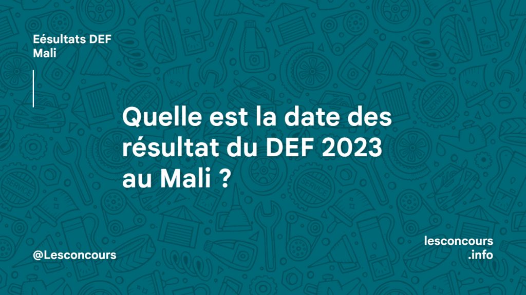 Quelle est la date des résultat du DEF 2023 au Mali ?