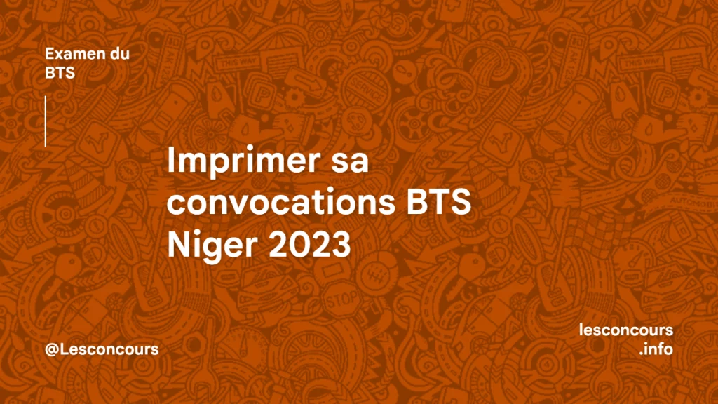 Imprimer sa convocations BTS Niger 2023