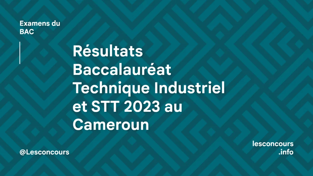 Résultats Baccalauréat Technique Industriel et STT 2023 au Cameroun